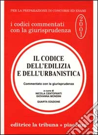Il codice dell'edilizia e dell'urbanistica. Commentato con la giurisprudenza libro