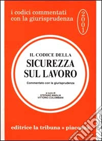 Il codice della sicurezza sul lavoro libro
