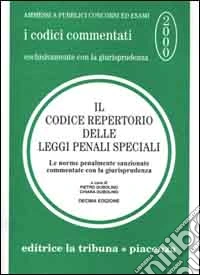 Il codice repertorio delle leggi penali speciali. Le norme penalmente sanzionate commentate con la giurisprudenza libro