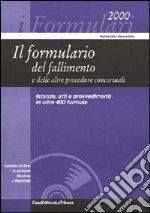 Il formulario del fallimento e delle altre procedure concorsuali. Istanze, atti e provvedimenti in oltre 450 formule. Con CD-ROM libro