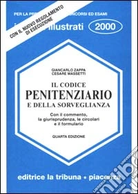 Il codice penitenziario e della sorveglianza. Con il commento, la giurisprudenza, le circolari e il formulario libro