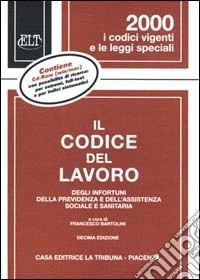 Il codice del lavoro degli infortuni della previdenza e dell'assistenza sociale e sanitaria. Con CD-ROM libro