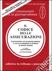 Il codice delle assicurazioni. Con le tabelle e la modulistica in materia di sinistri stradali libro