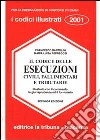 Il codice delle esecuzioni civili, fallimentari e tributarie. Illlustrato con il commento, la giurisprudenza ed il formulario libro