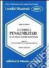 I codici penali militari e le leggi complementari illustrati con il commento e la giurisprudenza libro