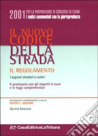 Il nuovo codice della strada. Il regolamento. I segnali stradali a colori. Il prontuario con gli importi in Euro e le leggi complementari libro