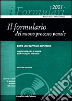 Il formulario del nuovo processo penale. Oltre 280 formule annotate. Aggiornato con le norme sulle indagini difensive. Con CD-ROM libro