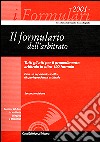 Il formulario dell'arbitrato. Tutti gli atti per il procedimento arbitrale in oltre 190 formule. Con un repertorio scelto di giurisprudenza arbitrale. Con CD-ROM libro