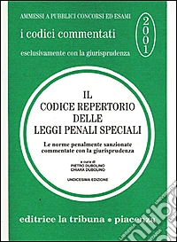 Il codice repertorio delle leggi penali speciali. Le norme penalmente sanzionate commentate con la giurisprudenza libro