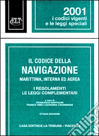 Il codice della navigazione marittima, interna ed aerea. I regolamenti e le leggi complementari libro