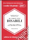 Il codice per i disabili. Illustrato con il commento, la giurisprudenza e le circolari libro