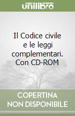 Il Codice civile e le leggi complementari. Con CD-ROM libro