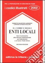 Il codice degli Enti Locali con il commento alla riforma costituzionale sul federalismo e al nuovo Testo Unico libro