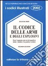 Il codice delle armi e degli esplosivi. Con l'esposizione enciclopedica della materia e la giurisprudenza libro