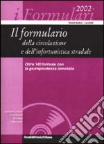 Il formulario della circolazione e dell'infortunistica stradale. Con CD-ROM libro