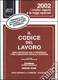 Il codice del lavoro degli infortuni, della previdenza e dell'assistenza sociale e sanitaria. Con CD-ROM libro
