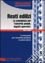 I reati edilizi. La consulenza per conto dell'autorità penale. Aspetti operativi libro