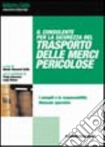 Il consulente per la sicurezza del trasporto delle merci pericolose libro