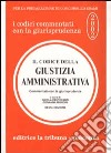 Il codice della giustizia amministrativa commentato con la giurisprudenza libro