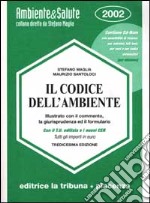 Il codice dell'ambiente illustrato con il commento, la giurisprudenza ed il formulario. Con CD-ROM libro