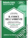 Il codice dell'ambiente illustrato con il commento, la giurisprudenza ed il formulario. Con CD-ROM libro