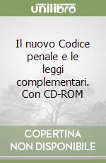 Il nuovo Codice penale e le leggi complementari. Con CD-ROM libro