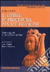 Il codice di procedura penale francese. Testo originale e traduzione in italiano libro