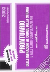 Prontuario delle infrazioni al codice della strada e alle leggi complementari libro