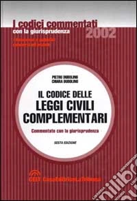 Il codice delle leggi civili complementari commentate con la giurisprudenza libro