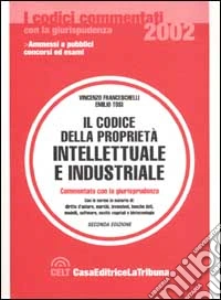 Il codice della proprietà intellettuale e industriale libro
