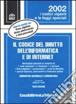 Il codice del diritto dell'informatica e di internet. Normativa nazionale e comunitaria. Con CD-ROM