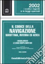 Il codice della navigazione marittima interna ed aerea. I regolamenti. Le leggi complementari libro