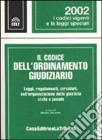 Il codice dell'ordinamento giudiziario. Leggi, regolamenti, circolari sull'organizzazione della giustizia civile e penale libro