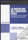 La disciplina del processo civile. Compendio teorico-pratico degli istituti processuali libro