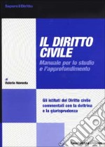 Il diritto civile. Manuale per lo studio e l'approfondimento libro