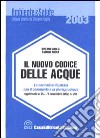 Il nuovo codice delle acque. La legislazione nazionale, regionale ed europea, la giurisprudenza, i commenti, il prontuario delle infrazioni libro