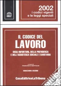 Il codice del lavoro degli infortuni, della previdenza e dell'assistenza sociale e sanitaria. Con CD-ROM libro