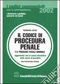 Il codice di procedura penale e il processo penale minorile commentati con la giurisprudenza libro