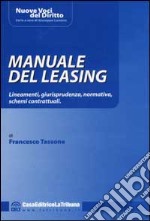 Manuale del leasing. Lineamenti, giurisprudenza, normativa, schemi contrattuali