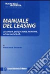 Manuale del leasing. Lineamenti, giurisprudenza, normativa, schemi contrattuali libro