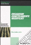 Organismi geneticamente modificati. Etica, tecnina, norme libro