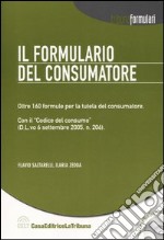 Il formulario del consumatore. Oltre 160 formule per la tutela del consumatore. Con CD-ROM libro