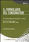 Il formulario del consumatore. Oltre 160 formule per la tutela del consumatore. Con CD-ROM libro