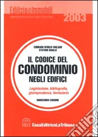 Il codice del condominio negli edifici. Legislazione, bibliografia, giurisprudenza, formulario libro