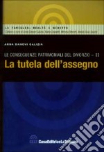 Le Conseguenze patrimoniali del divorzio. Vol. 2: La tutela dell'assegno. libro