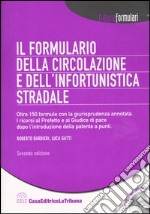 Il formulario della circolazione e dell'infortunistica stradale. Oltre 150 formule con la giursiprudenza annotata. Con CD-ROM libro