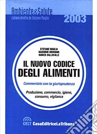 Il nuovo codice degli alimenti. Commentato con la giurisprudenza libro