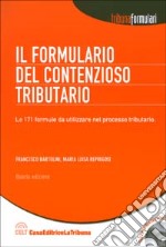 Il formulario del contenzioso tributario. Le 171 formule da utilizzare nel processo tributario. Con CD-ROM libro