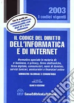 Il codice del diritto dell'informatica e di Internet. Normativa nazionale e comunitaria libro