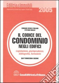 Il codice del condominio negli edifici. Legislazione, giurisprudenza, bibliografia, formulario libro